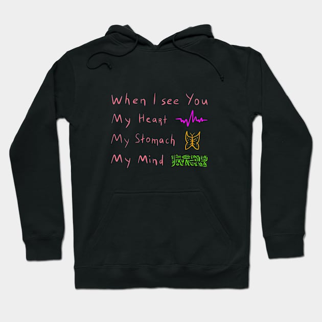 When I see you, Heart, Stomach, Mind, Versecism Birthday Gift Hoodie by Enzo Bentayga